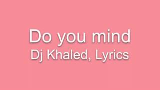Do you mind Lyric Video - DJ khaled