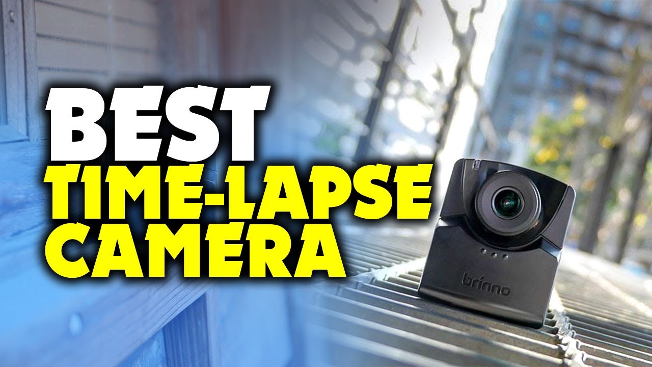 TOP 6: Best Time-Lapse Camera [2022] - Pick theBest One!