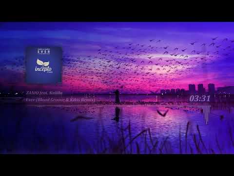 ZANIO feat. Kaiiila - Ever (Blood Groove  Kikis Remix)