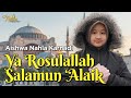 YA ROSULALLAH SALAMUN ALAIK AISHWA NAHLA KARNADI Official Music Video
