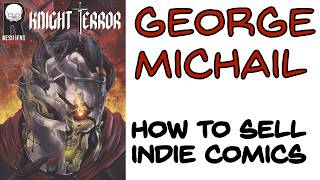 How To Sell Indie Comics - George Michail (Knight Terror, Resilient) Explains!