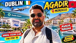  OUR AGADIR, MOROCCO 🇲🇦 ADVENTURE | DUBLIN TO MOROCCO | AMADIL OCEAN CLUB & MARI