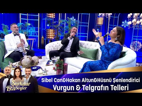 Sibel Can & Hakan Altun & Hüsnü Şenlendirici - VURGUN & TELGRAFIN TELLERİ