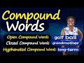 Compound Words | Open, Closed, and Hyphenated Compound Words