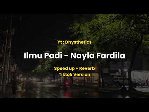 Ilmu Padi - Nayla Fardila ( Speedup reverb ) Tiktok Version || Dhy Lyrics