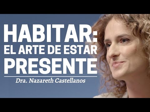 Habitar: el poder de reconectar contigo mismo | Nazareth Castellanos | Neurociencia