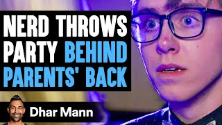 NERD Throws PARTY Behind Parents&#39; Back PART 1 | Dhar Mann