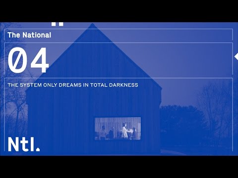 The National - 'The System Only Dreams in Total Darkness'