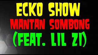Download lagu ECKO SHOW - Mantan Sombong (Feat. LIL ZI) mp3