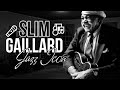 Discover Slim Gaillard’s Iconic Sound  Jazz Legend