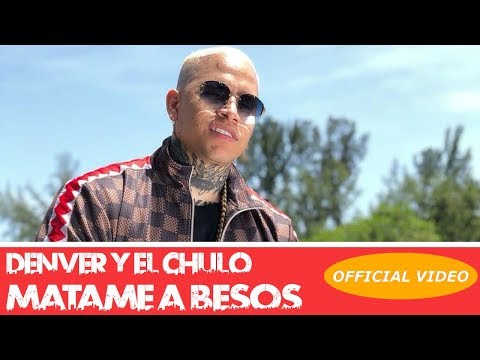 DENVER ❌ EL CHULO - MATAME A BESOS - (OFFICIAL VIDEO) REGGAETON 2018 / CUBATON 2018