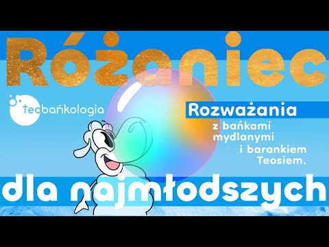 Różaniec Teobańkologia dla najmłodszych z bańkami mydlanymi i barankiem Teosiem 24.10 Poniedziałek