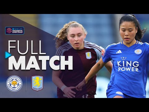 Full Match: Leicester City v Aston Villa | Barclays WSL 2024-25