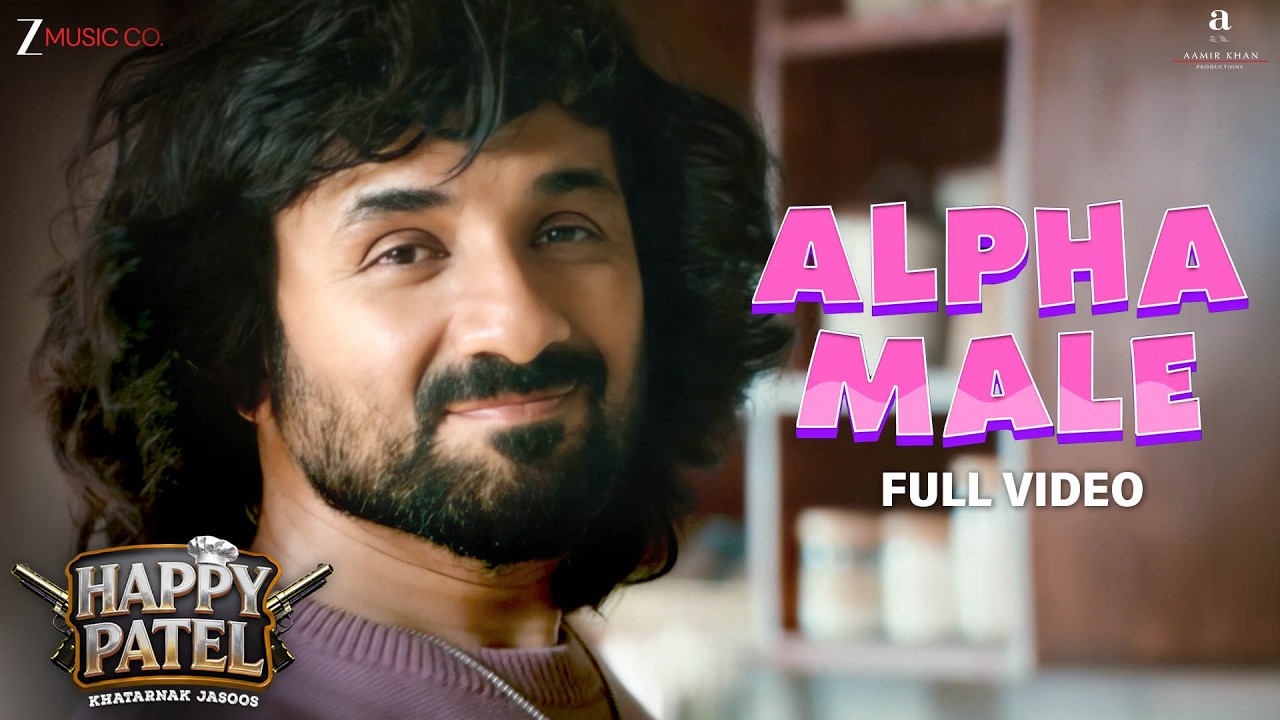 Alpha Male - Full Video | Happy Patel - Khatarnak Jasoos | Vir Das | Shalom Benjamin