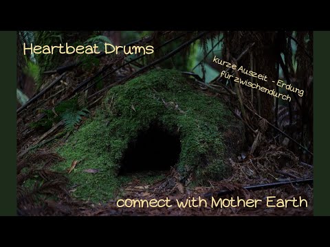 kurze Erdung für zwischendurch - Heartbeat Drums - Verbindung mit Mutter Erde - Auszeit