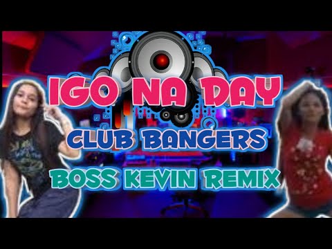 IGO NA DAY CLUB BANGERS REMIX BOSS KEVIN 2O25