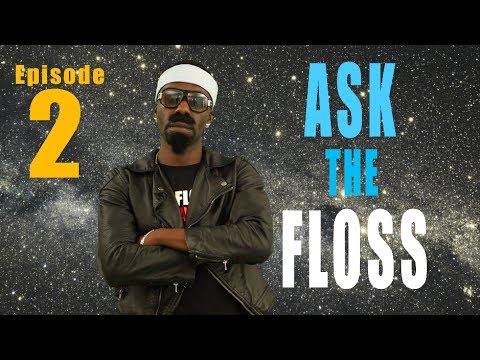 ASK THE FLOSS...Episode #2 (@RealFlyntFloss)
