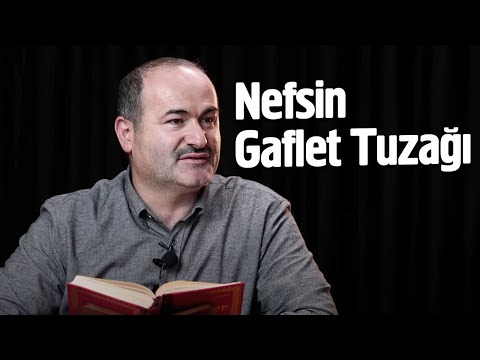 Nefsin Gaflet Tuzağından Nasıl Kurtulacağım? - Said Şaşmaz | Hisar Kapısı