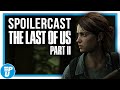 Spoilercast: The Last of Us Part II