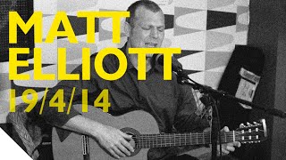 Matt Elliott 19.4.14 ◣ Quelque Part records