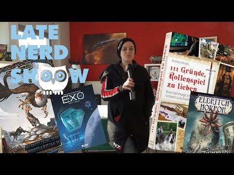 Late Nerd Show 199: DSA-Bestiarium 2, Exo, Eldritch Horror: Städte in Trümmern, 111 Gründe für RPG