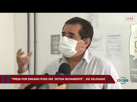 Delegado diz que pessoa presa por engano pode ser detida novamente 26 11 2021