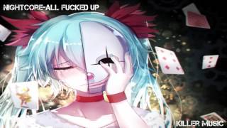 Nightcore~All Fucked up