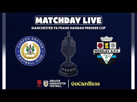 The Manchester FA Frank Hannah Premier Cup - Curzon Ashton FC v Mossley AFC