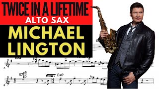 MICHAEL LINGTON [ALTO SAX TRANSCRIPTION] TWICE IN A LIFETIME