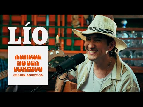 LÍO  | AUNQUE NO SEA CONMIGO (SESIÓN ACÚSTICA)