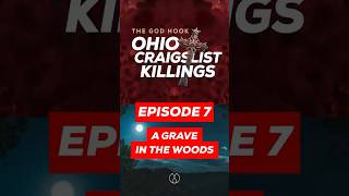 🚨Episode 7: A Grave in the Woods | The Ohio Craigslist Killings