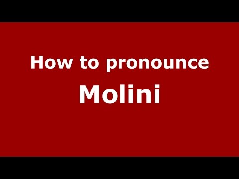 How to pronounce Molini