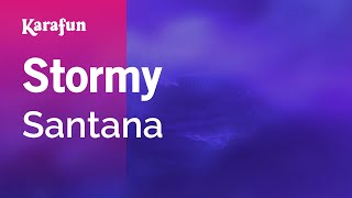 Stormy - Santana | Karaoke Version | KaraFun