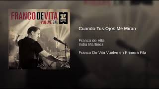 Franco De Vita - 02 Cuando Tus Ojos Me Miran (Feat India Martinez)