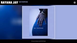 Rayana Jay - On Purpose (prod. by Gabriel Lambirth)