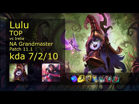 Lulu Top vs Irelia - NA Grandmaster 7/2/10 Patch 11.1 Gameplay