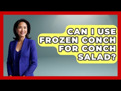 Can I Use Frozen Conch For Conch Salad? - The Caribbean Expert