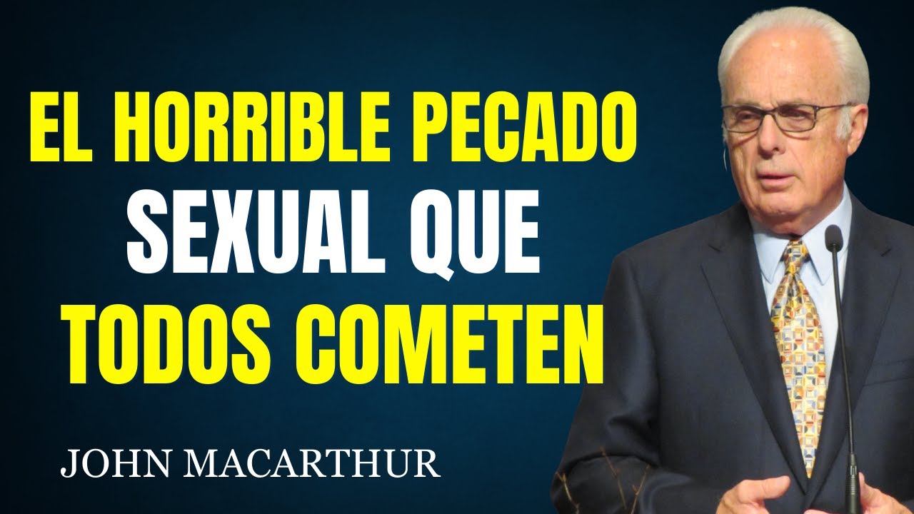 El Pecado Sexual Oculto con el que Todos Luchan | Motivación de John MacArthur