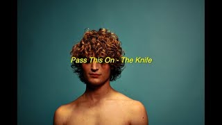 Pass This On - The Knife (Sub. Español)
