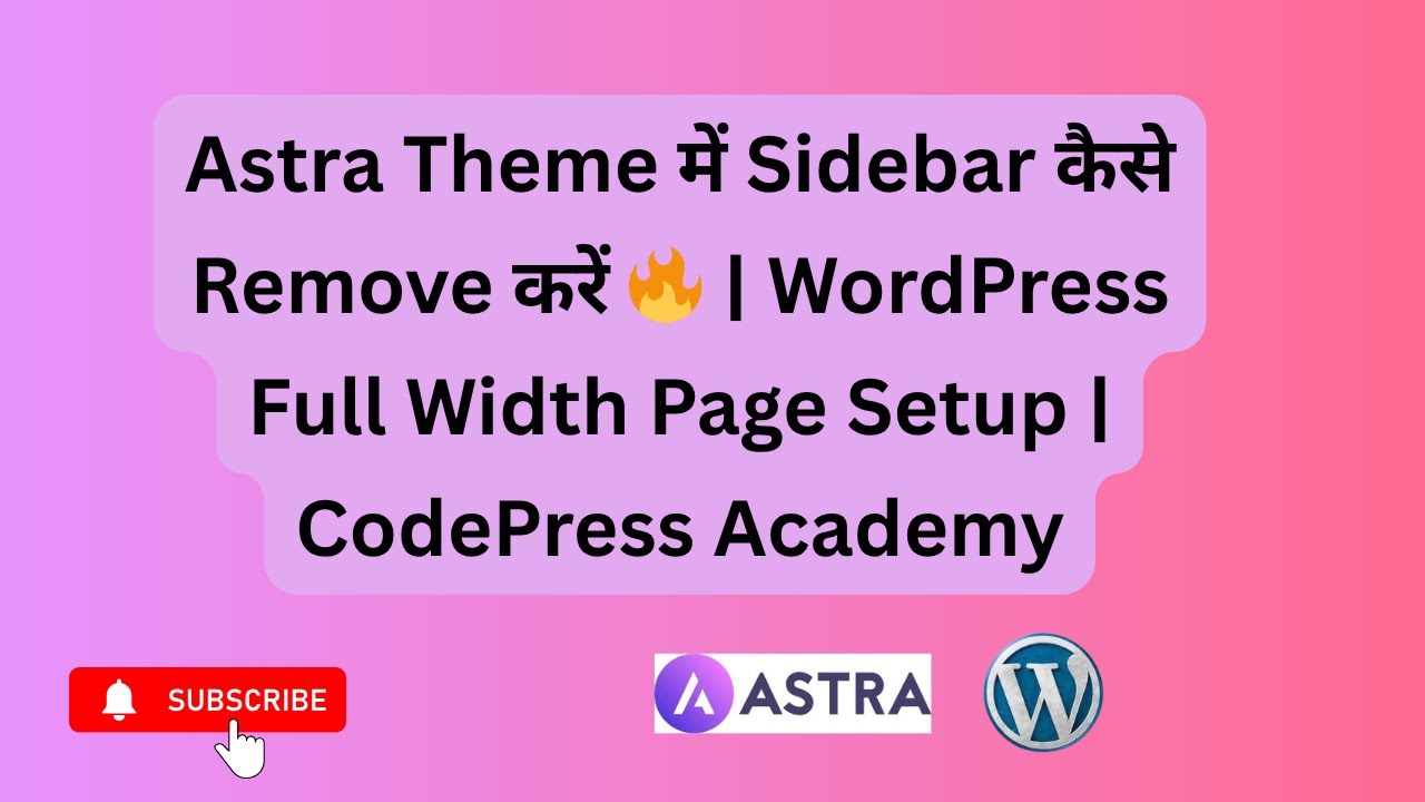 Astra Theme में Sidebar कैसे Remove करें 🔥 | WordPress Full Width Page Setup | CodePress Academy