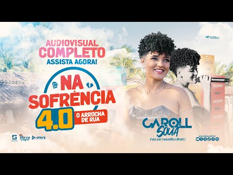 NA SOFRÊNCIA 4.0 | O ARROCHA DE RUA | CAROLL SOUÁ (AUDIOVISUAL COMPLETO)