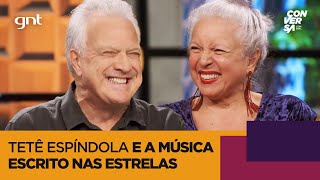 Tetê Espíndola: ESCRITO NAS ESTRELAS, Elis Regina, casamento e mais! | Conversa Com Bial