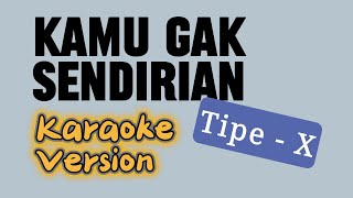 Download lagu Tipe-X - Kamu Gak Sendirian - Karaoke Version mp3 Download lagu Tipe-X - Kamu Gak Sendirian - Karaoke Version mp3