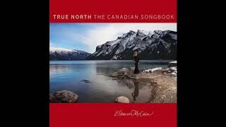 Song For The Mira - Eleanor McCain [True North: The Canadian Songbook]