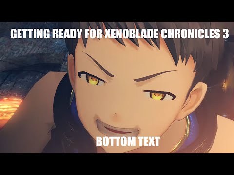 Totally legit lore prep for Xenoblade 3