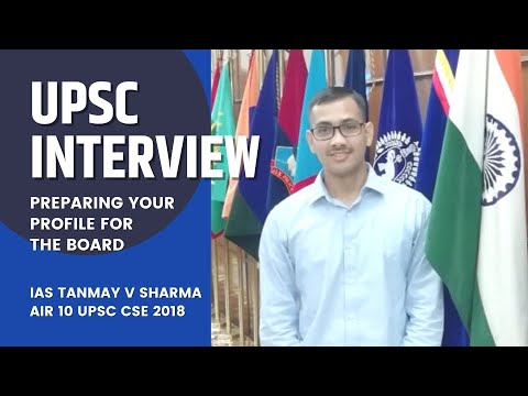 UPSC Interview | IAS Tanmay Vashistha Sharma AIR 10 CSE 2018 | Preparing Your Profile For The Board