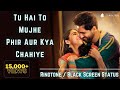 Tu Hai To Mujhe Fir Aur Kya Chahiye Ringtone Download New Best Love Ringtone 2023