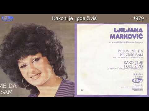 Ljiljana Markovic - Kako ti je i gde zivis - (Audio 1979)
