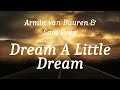 Armin van Buuren & Sam Gray - Dream A Little Dream (lyrics)