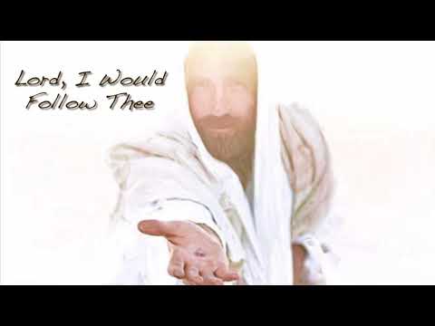 Lord, I Would Follow Thee